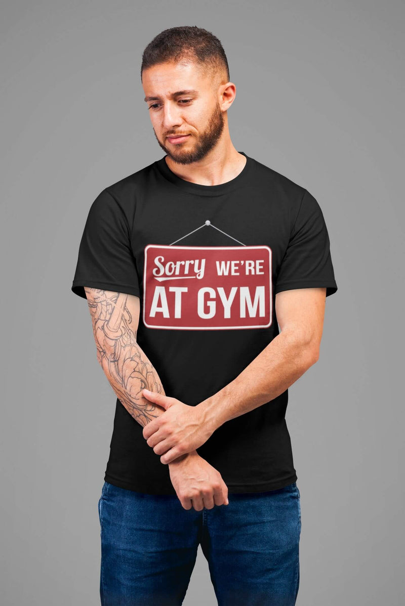 Sorry We're at Gym T-Shirt