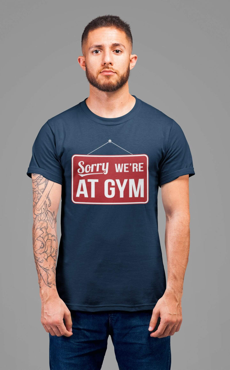 Sorry We're at Gym T-Shirt