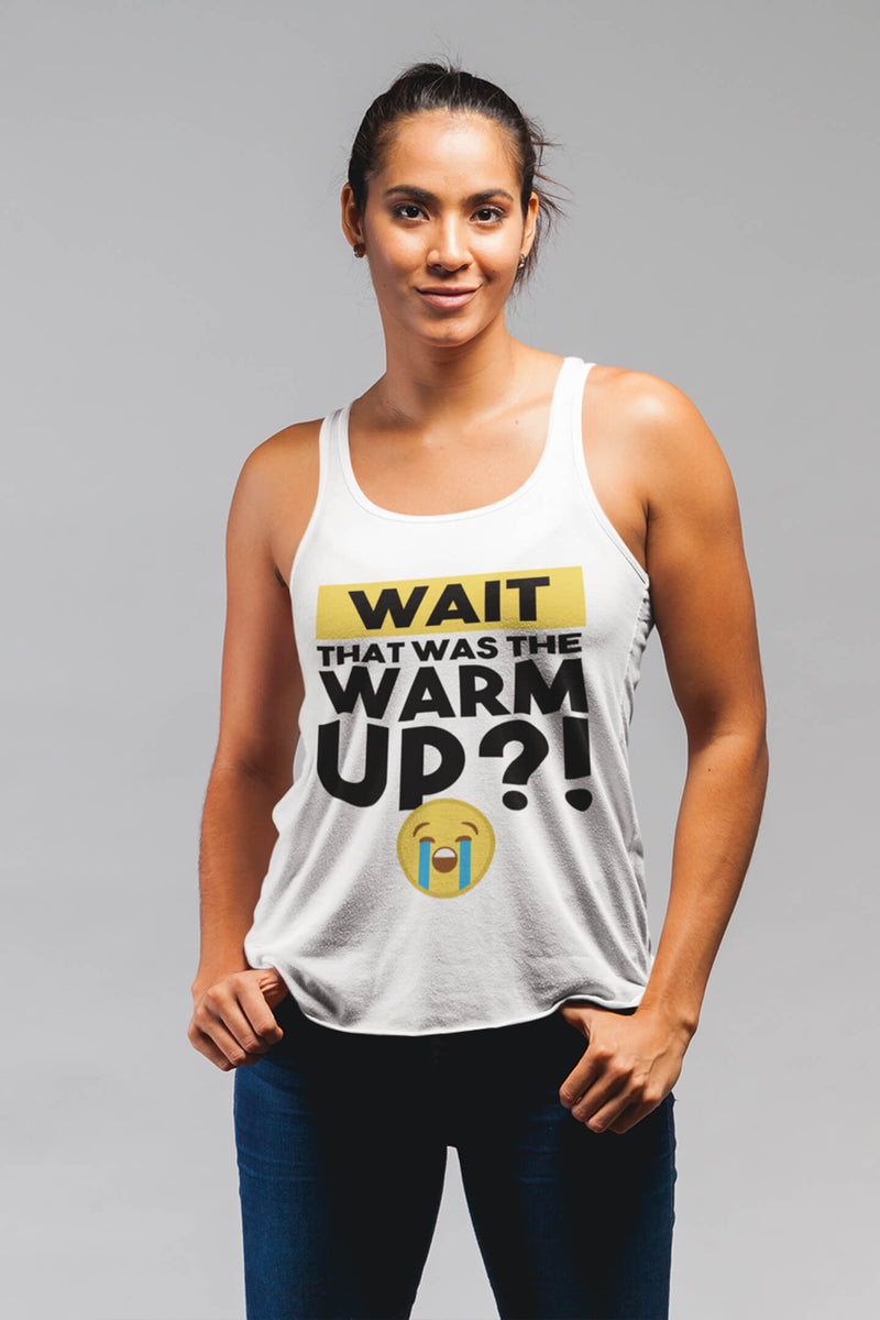 Wait that was the warm up Womens Tank Top White