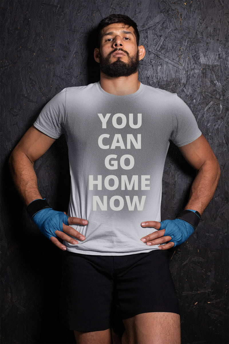 YOU CAN GO HOME NOW - SWEAT ACTIVATED® MENS T-SHIRT